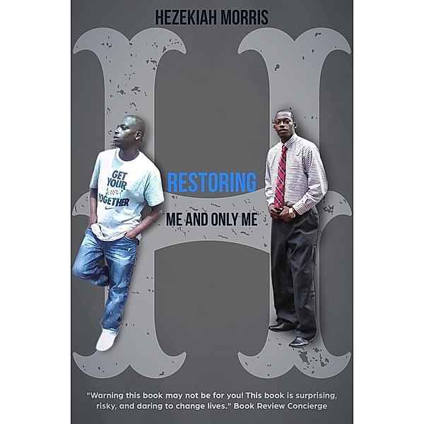 Restoring: Me and Only Me (Restoring Hezekiah, #2), Hezekiah Morris