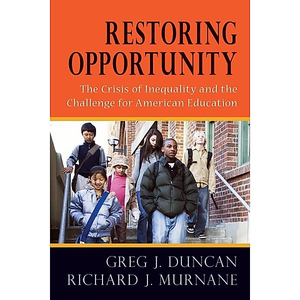 Restoring Opportunity, Greg J. Duncan, Richard J. Murnane