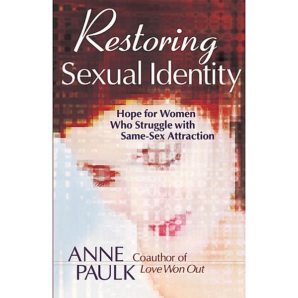 Restoring Sexual Identity, Anne Paulk