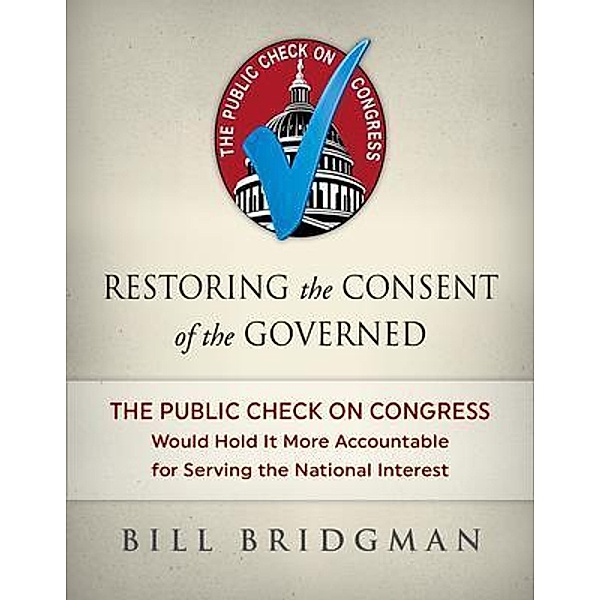 Restoring the Consent of the Governed / Lake Clare Press, Bill Bridgman