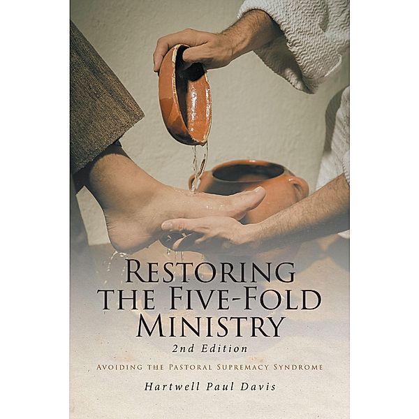 Restoring the Five-Fold Ministry 2nd Edition, Hartwell Paul Davis