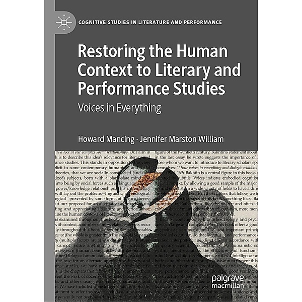Restoring the Human Context to Literary and Performance Studies / Cognitive Studies in Literature and Performance, Howard Mancing, Jennifer Marston William