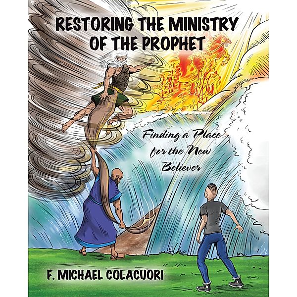 Restoring the Ministry of the Prophet, F. Michael Colacuori