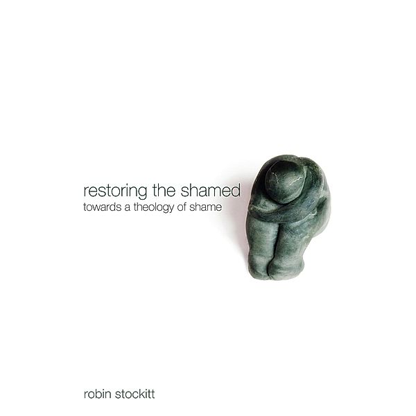 Restoring the Shamed, Robin Stockitt