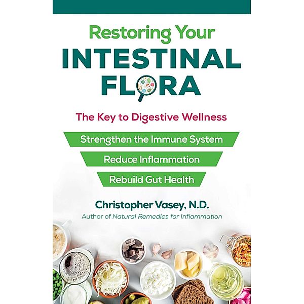 Restoring Your Intestinal Flora / Healing Arts, Christopher Vasey