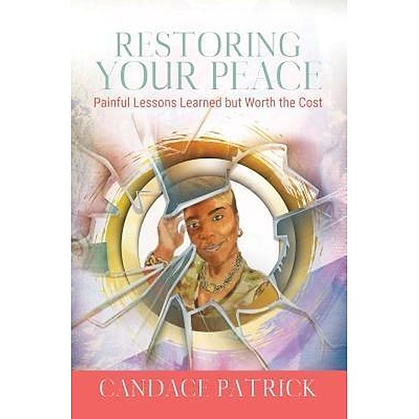 Restoring Your Peace / Candace Patrick, Candace Patrick