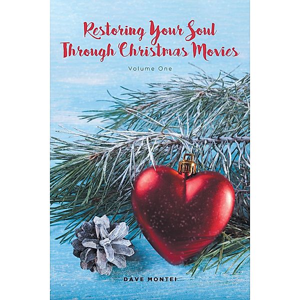 Restoring Your Soul Through Christmas Movies, Dave Montei