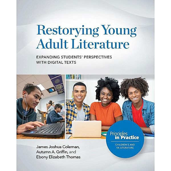 Restorying Young Adult Literature / Principles in Practice, Coleman James Joshua, Griffin Autumn A., Thomas Ebony Elizabeth