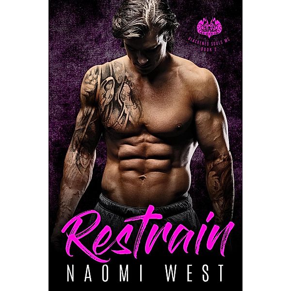 Restrain: An MC Romance (Blackened Souls MC, #2) / Blackened Souls MC, Naomi West