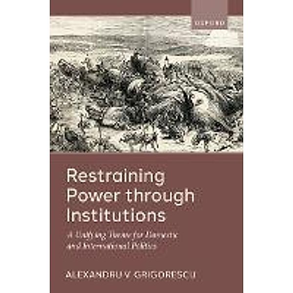 Restraining Power through Institutions, Alexandru V. Grigorescu