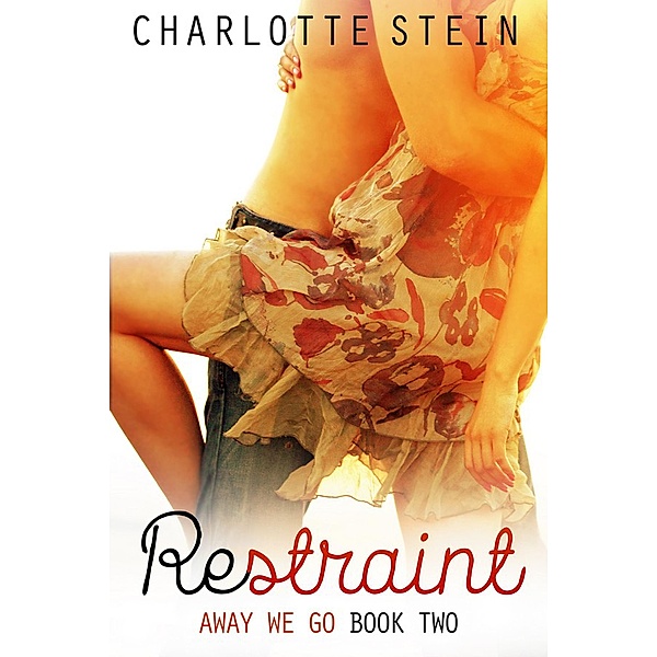 Restraint (Away We Go, #2) / Away We Go, Charlotte Stein