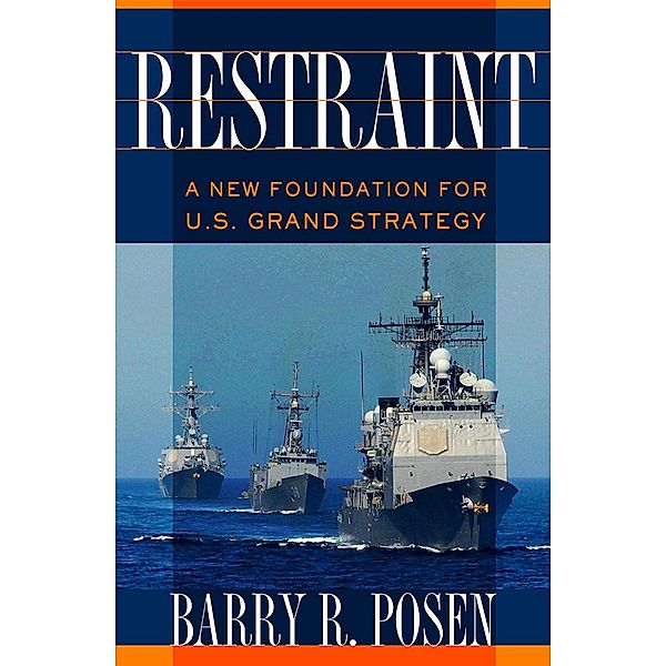 Restraint / Cornell Studies in Security Affairs, Barry R. Posen