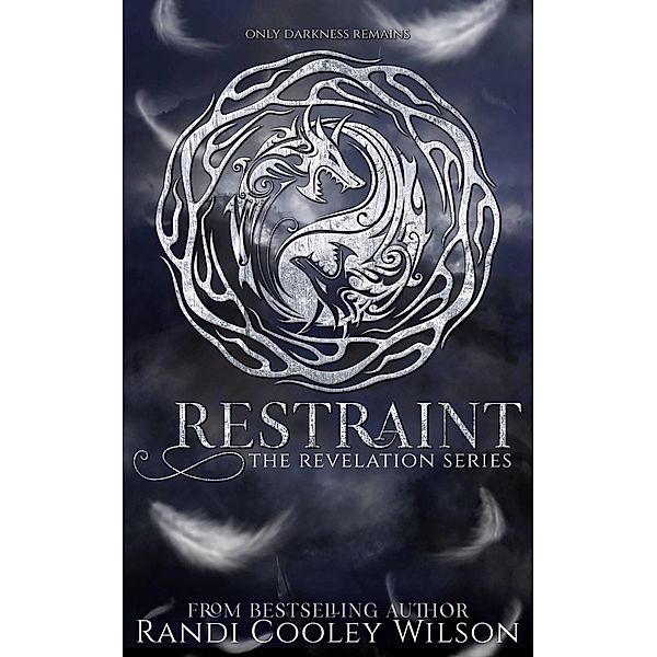 Restraint (The Revelation Series, #2) / The Revelation Series, Randi Cooley Wilson