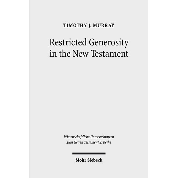 Restricted Generosity in the New Testament, Timothy J. Murray