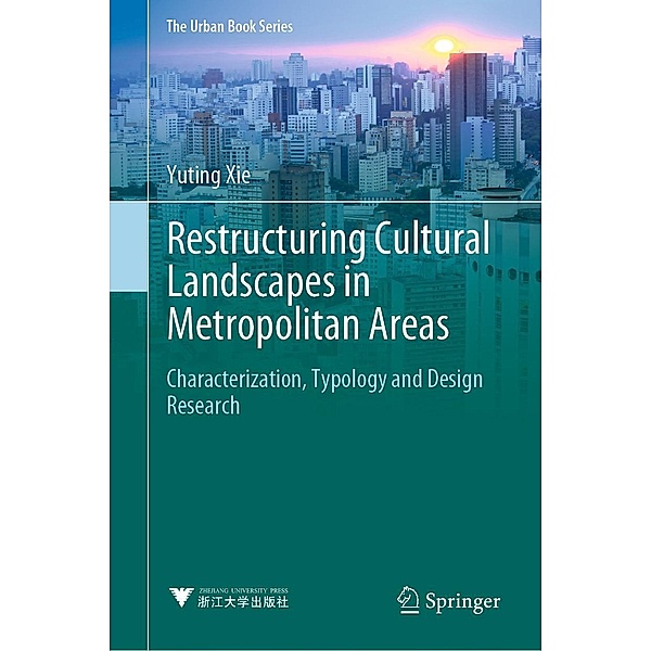 Restructuring Cultural Landscapes in Metropolitan Areas / The Urban Book Series, Yuting Xie