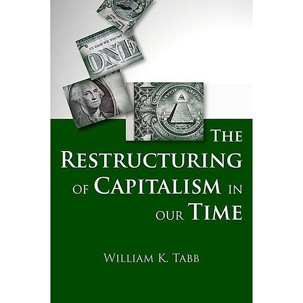 Restructuring of Capitalism in Our Time, W K Tabb