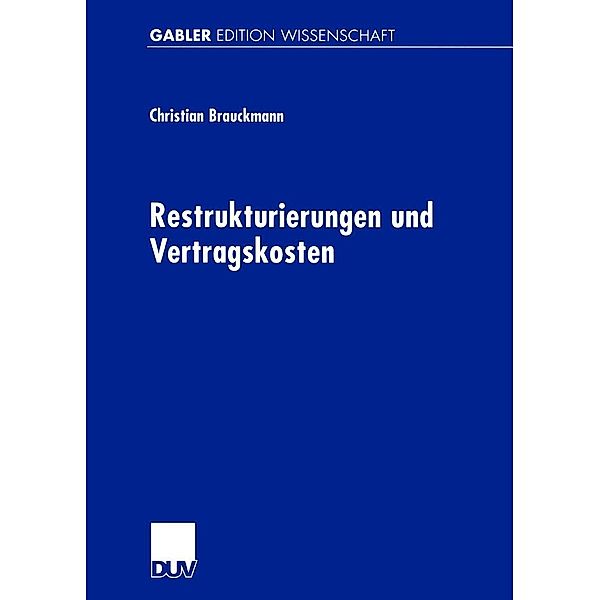 Restrukturierungen und Vertragskosten / Gabler Edition Wissenschaft, Christian Brauckmann