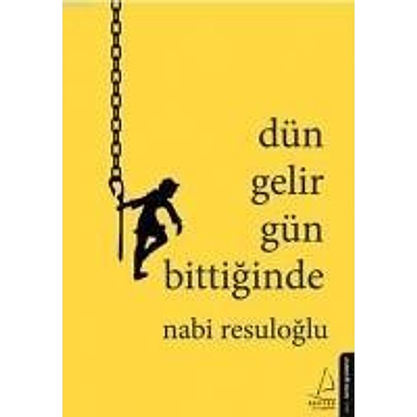 Resuloglu, N: Dün Gelir Gün Bittiginde, Nabi Resuloglu