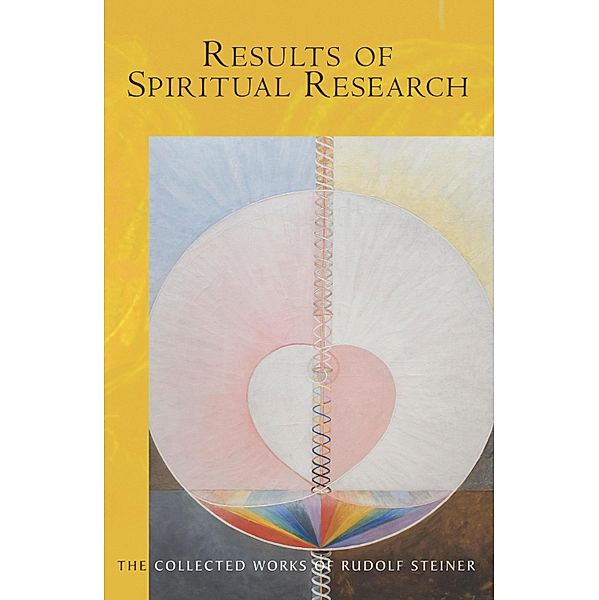 RESULTS OF SPIRITUAL RESEARCH, Rudolf Steiner