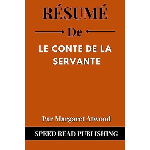Résumé De   Le Conte De La Servante Par Margaret Atwood, Speed Read Publishing