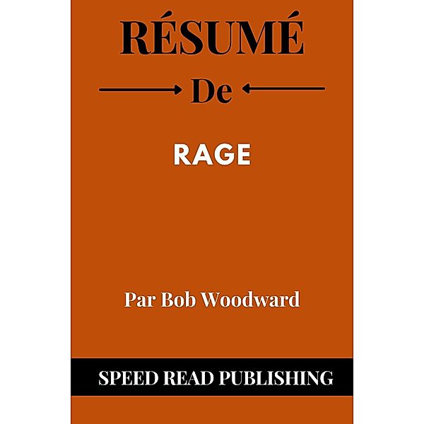 Résumé De Rage Par Bob Woodward, Speed Read Publishing