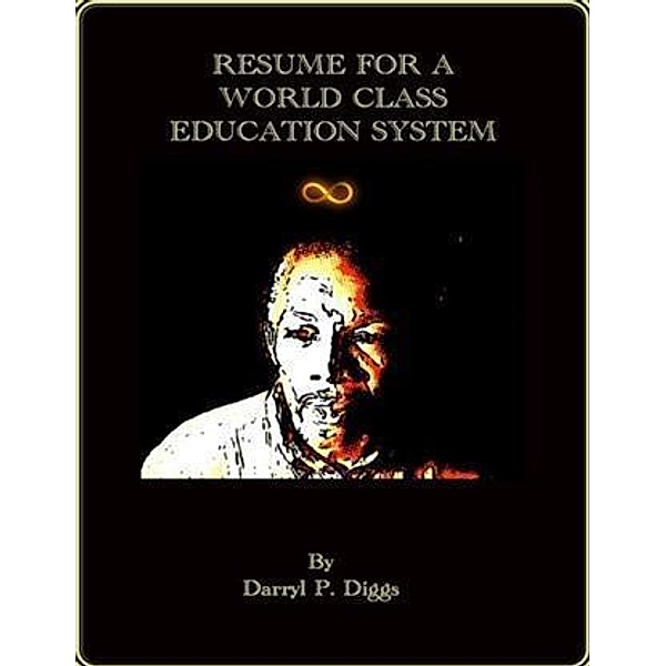 Resume for a World Class Education System, Darryl P Diggs