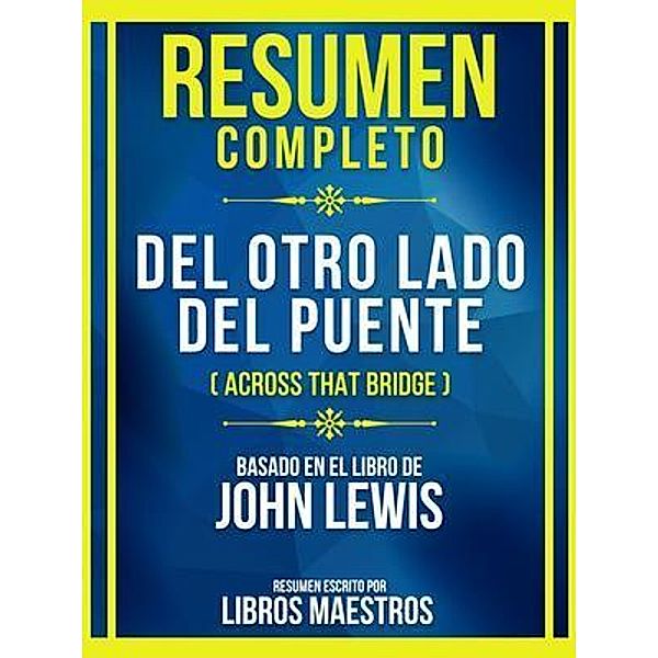 Resumen Completo - Del Otro Lado Del Puente (Across That Bridge) - Basado En El Libro De John Lewis, Libros Maestros