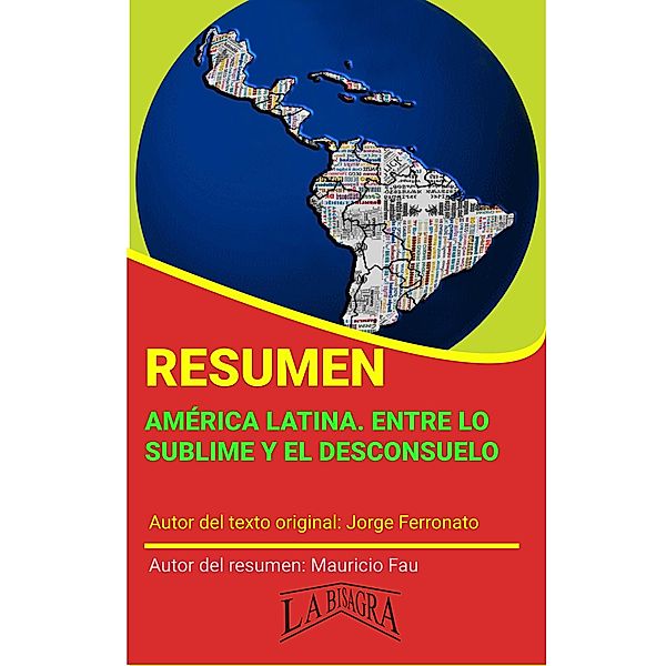 Resumen de América Latina. Entre lo sublime y el desconsuelo (RESÚMENES UNIVERSITARIOS) / RESÚMENES UNIVERSITARIOS, Mauricio Enrique Fau