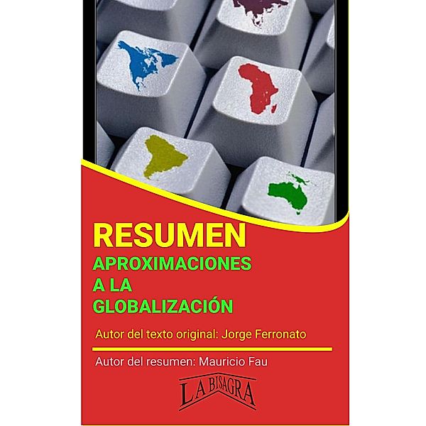 Resumen de Aproximaciones a la Globalización de Jorge Ferronato (RESÚMENES UNIVERSITARIOS) / RESÚMENES UNIVERSITARIOS, Mauricio Enrique Fau