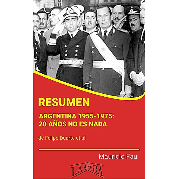 Resumen de Argentina 1955-1975: 20 Años no es Nada, Mauricio Enrique Fau