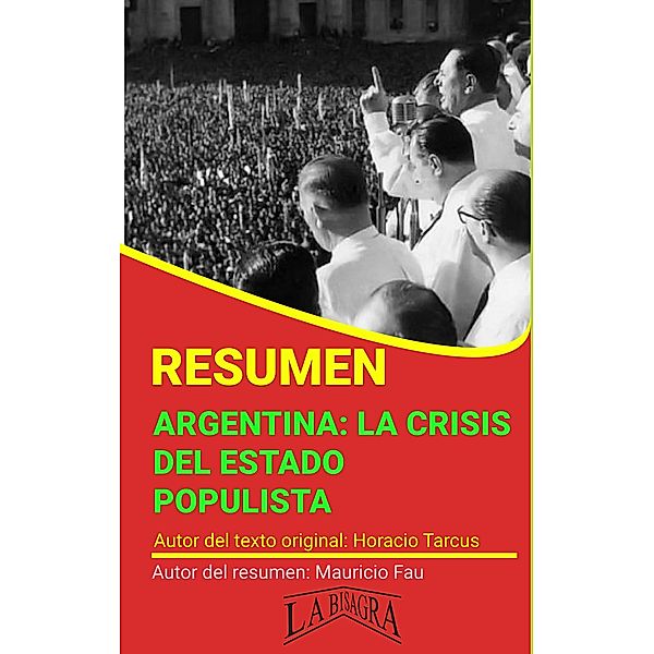 Resumen de Argentina: la Crisis del Estado Populista (RESÚMENES UNIVERSITARIOS) / RESÚMENES UNIVERSITARIOS, Mauricio Enrique Fau