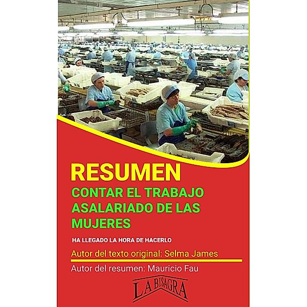 Resumen de Contar el Trabajo Asalariado de las Mujeres (RESÚMENES UNIVERSITARIOS) / RESÚMENES UNIVERSITARIOS, Mauricio Enrique Fau