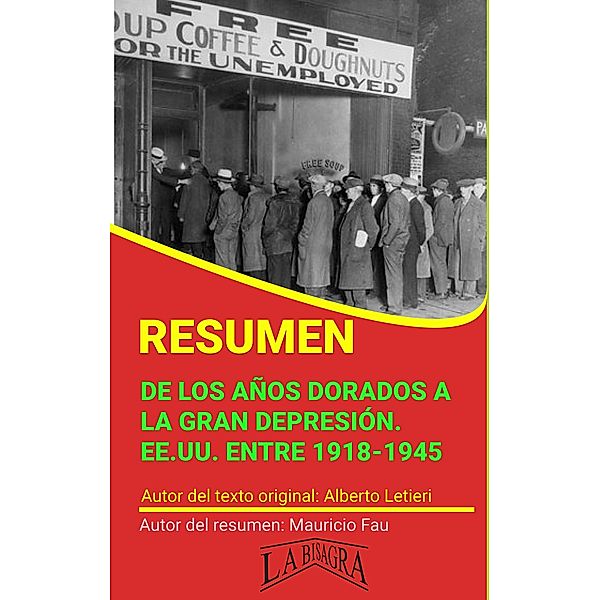 Resumen de De los Años Dorados a la Gran Depresión. EE.UU. Entre 1918-1945 (RESÚMENES UNIVERSITARIOS) / RESÚMENES UNIVERSITARIOS, Mauricio Enrique Fau