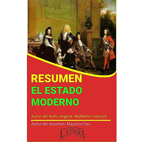 Resumen de El Estado Moderno (RESÚMENES UNIVERSITARIOS) / RESÚMENES UNIVERSITARIOS, Mauricio Enrique Fau