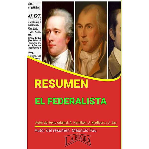 Resumen de El Federalista de A. Hamilton, J. Madison y J. Jay (RESÚMENES UNIVERSITARIOS) / RESÚMENES UNIVERSITARIOS, Mauricio Enrique Fau