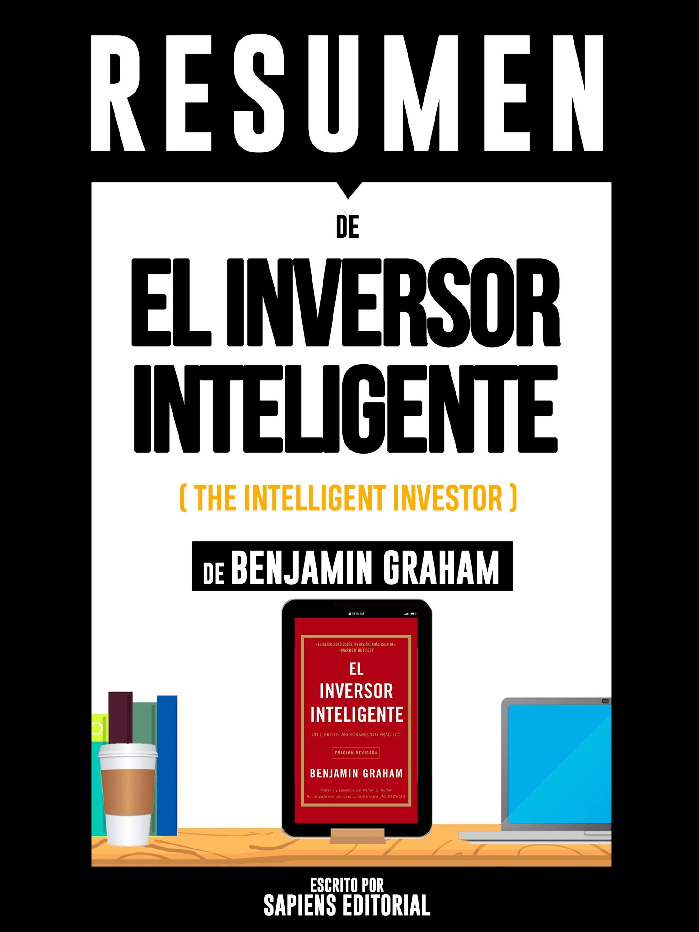 Resumen De El Inversor Inteligente The Intelligent Investor - De Benjamin  Graham eBook v. Sapiens Editorial