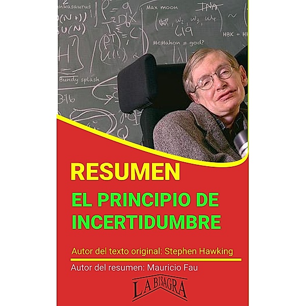 Resumen de El Principio de Incertidumbre de Stephen Hawking (RESÚMENES UNIVERSITARIOS) / RESÚMENES UNIVERSITARIOS, Mauricio Enrique Fau