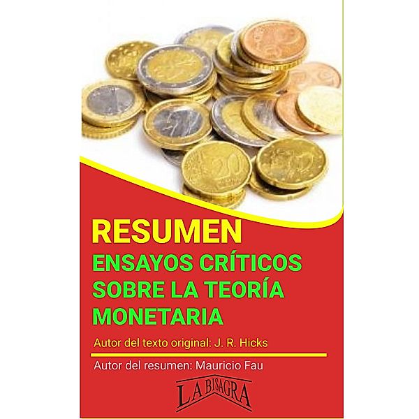 Resumen de Ensayos Críticos Sobre la Teoría Monetaria (RESÚMENES UNIVERSITARIOS) / RESÚMENES UNIVERSITARIOS, Mauricio Enrique Fau