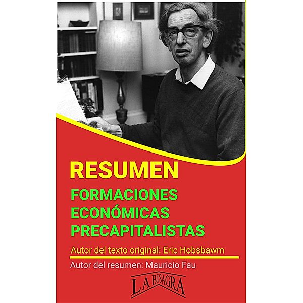 Resumen de Formaciones Económicas Precapitalistas de Eric Hobsbawm (RESÚMENES UNIVERSITARIOS) / RESÚMENES UNIVERSITARIOS, Mauricio Enrique Fau