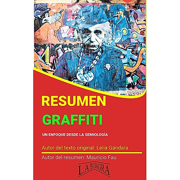 Resumen de Graffiti, Un Enfoque Desde la Semiología (RESÚMENES UNIVERSITARIOS) / RESÚMENES UNIVERSITARIOS, Mauricio Enrique Fau