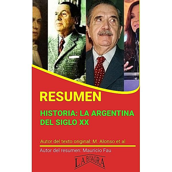 Resumen de Historia: la Argentina del Siglo XX (RESÚMENES UNIVERSITARIOS) / RESÚMENES UNIVERSITARIOS, Mauricio Enrique Fau