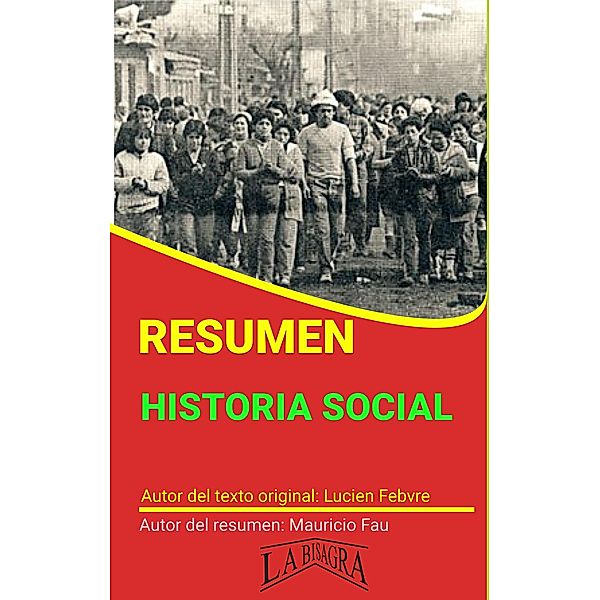Resumen de Historia Social de Lucien Febvre (RESÚMENES UNIVERSITARIOS) / RESÚMENES UNIVERSITARIOS, Mauricio Enrique Fau