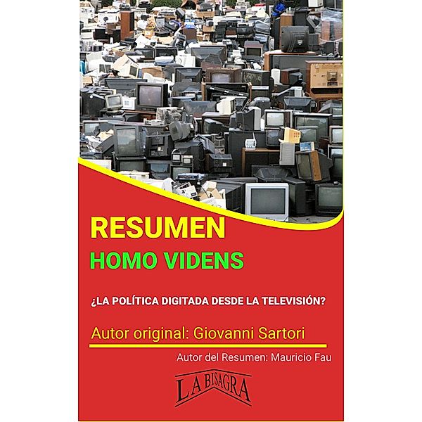 Resumen de Homo Videns (RESÚMENES UNIVERSITARIOS) / RESÚMENES UNIVERSITARIOS, Mauricio Enrique Fau