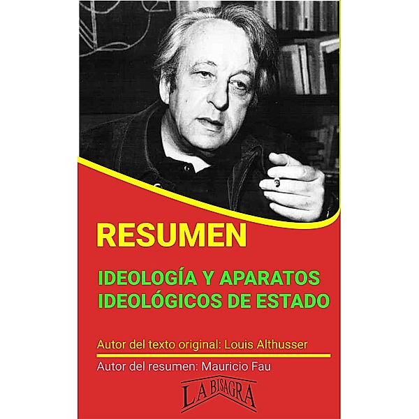 Resumen de Ideología y Aparatos Ideológicos de Estado de Louis Althusser (RESÚMENES UNIVERSITARIOS) / RESÚMENES UNIVERSITARIOS, Mauricio Enrique Fau