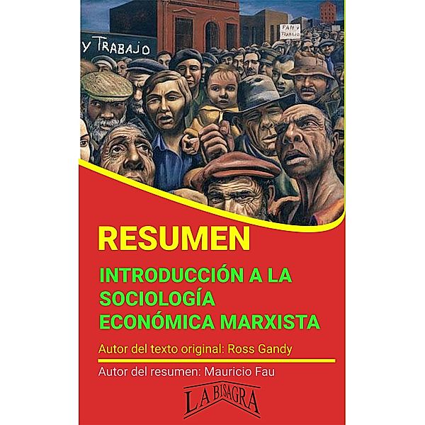 Resumen de Introducciòn a la Sociología Económica Marxista (RESÚMENES UNIVERSITARIOS) / RESÚMENES UNIVERSITARIOS, Mauricio Enrique Fau