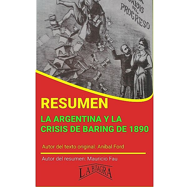 Resumen de La Argentina y la Crisis de Baring de 1890 (RESÚMENES UNIVERSITARIOS) / RESÚMENES UNIVERSITARIOS, Mauricio Enrique Fau