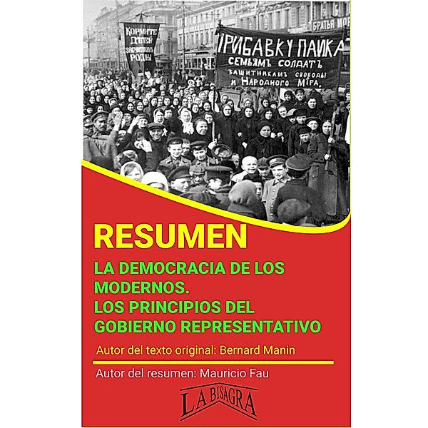 Resumen de La Democracia de los Modernos. Los Principios del Gobierno Representativo (RESÚMENES UNIVERSITARIOS) / RESÚMENES UNIVERSITARIOS, Mauricio Enrique Fau