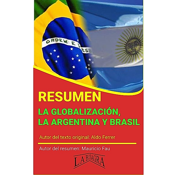 Resumen de La globalización, la Argentina y Brasil de Aldo Ferrer (RESÚMENES UNIVERSITARIOS) / RESÚMENES UNIVERSITARIOS, Mauricio Enrique Fau