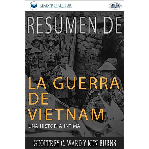 Resumen De La Guerra De Vietnam: Una Historia Íntima Por Geoffrey C. Ward Y Ken Burns, Readtrepreneur Publishing