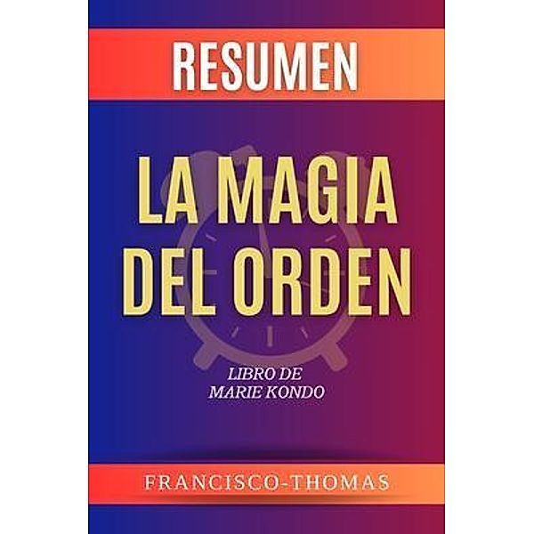 RESUMEN De La Magia Del Orden / Self-Development Series Bd.01, Francisco Thomas